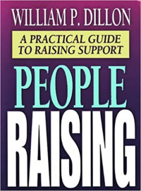 People Raising-William P. Dillon: A Practical Guide to Raising Support