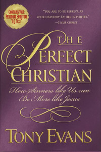 Umat Nasrani Yang Sempurna by Tony Evans (The Perfect Christian): Bagaimana Pendosa-Pendosa Seperti KIta Bisa Menjadi Hampir Serupa dengan Yesus