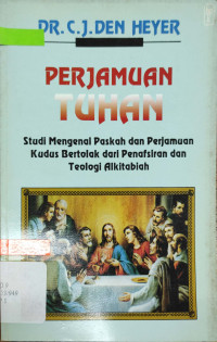 Perjamuan Tuhan by Heyer: Studi Mengenai Paskah dan Perjamuan Kudus Bertolak dari Penafsiran dan Teologi Alkitabiah