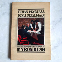 Tuhan Penguasa Dunia Perniagaan  by  Myron Rush: Menerapkan prinsip-prinsip Alkitabiah dalam bisnis anda