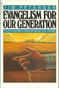 Evangelism for Our Generation by Jim Petersen: The Practical Way to Make Evangelism Your Lifestyle