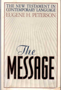 The Message - E.H. Peterson: New Testament with Psalms and Proverbs