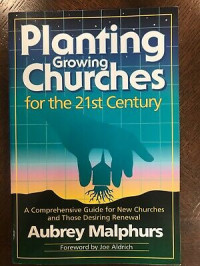 Planting Growing Churches (A.Malphurs) for the 21st Century: A Comprehensive Guide for New Churches and Those Desiring Renewal