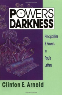 Power Darkness:  Principalities & Powers in Paul's Letter