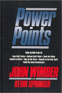 Power Points by John Wimber: Your Action Plan To: Hear God's Voice; Believe God's Word; etc