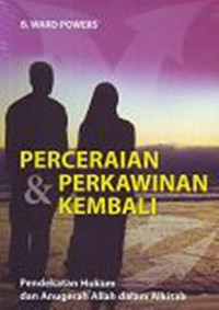 Perceraian & Pernikahan Kembali by B. Ward Powers: Pendekatan hukum dan anugerah Allah dalam Alkitab