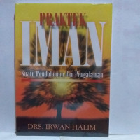 Praktek Iman by Irwan Halim:  Suatu Pendalaman dan Pengalaman