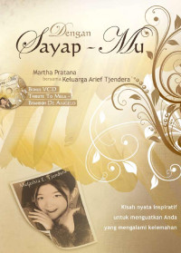 Dengan Sayap-Mu by Martha Pratana: Kisah nyata inspiratif untuk menguatkan anda yang mengalami kelemahan