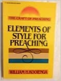 Elements of Style For Preaching by W.H. Kooienga: The craft of preaching