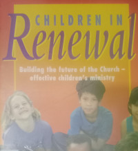 Children in Renewal-A. Price: Building the future of the church effective children's ministry