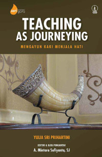 Mengayun Kaki Menjala Hati-Y.S. Prihartini  (Teaching As Journeying:)