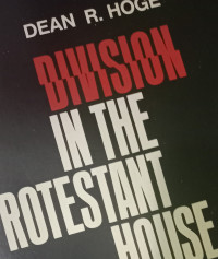 Division in the Protestant House-D.R. Hoge