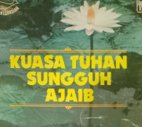 Kuasa Tuhan Sungguh Ajaib by Pudjianto, et.al.: dan kesaksian-kesaksian lainnya