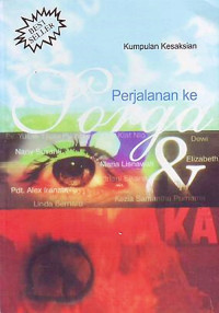 Perjalanan Ke Surga & Neraka by Yusak Tjipto Purnomo, et.all: Kumpulan Kesaksian