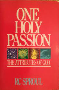 One Holy Passion: The Attributes of God