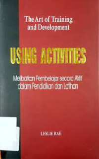 Melibatkan Pembelajar secara Aktif (Ref)-L. Rae dalam Pendidikan dan Latihan (Using Activities in Training and Development: The Art of Training and Development