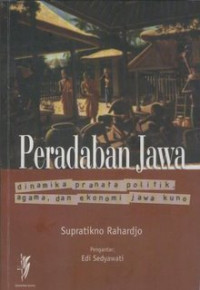Peradaban Jawa-S. Rahardjo: Dinamika, Pranata Politik, Agama, dan Ekonomi Jawa Kuno