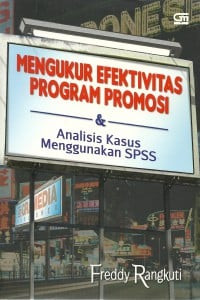 Mengukur (F. Rangkuti) Efektivitas Program Promosi & Analisis Kasus Menggunakan SPSS