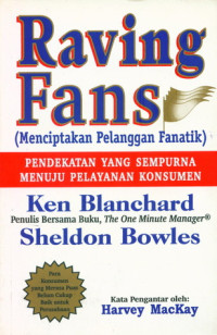 Menciptakan Pelanggan Fanatik-K. Blanchard  (Raving Fans): Pendekatan yang Sempurna Menuju Pelayanan Konsumen