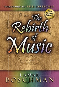 The Rebirth of Music-L. Boschman (New Revised Ed.)