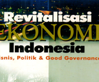 Revitalisasi Ekonomi Indonesia - SBY: Bisnis, Politik dan Good Governance