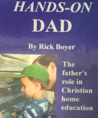 The Hands-On Dad-R. Boyer: The father's role in Christian home education