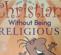 Menikmati Kebebasan Sejati Sebagai Orang Kristiani by Fritz Ridenour (How To Be A Christian Without Being Religious)