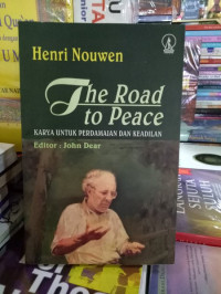 The Road to Peace-H. Nouwen: Karya untuk Perdamaian dan Keadilan