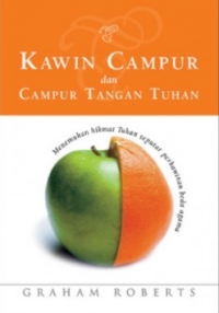Kawin Campur dan Campur Tangan Tuhan by Graham Roberts: Menemukan hikmat Tuhan seputar perkawinan beda agama