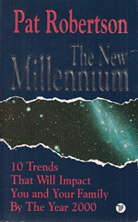 The New Millenium-Pat Robertson:  10 Trends That Will Impact You and Your Family By The Year 2000