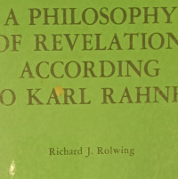 A Philosophy Of Revelation (R.J. Rolwing) According To Karl Rahner