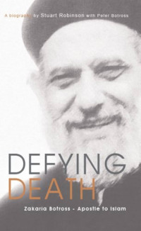 Defying Death - S. Robinson & P. Botross: Zakaria Botross - Apostle to Islam