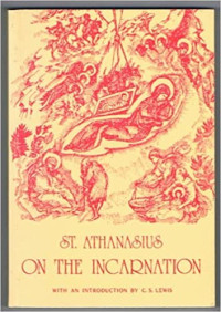 ST.. Athanasius On The Incarnation: The Treatise De Incarnatione Verbi Dei