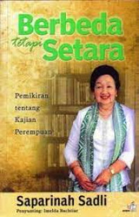 Berbeda tetapi Setara-Saparinah Sadli: Pemikiran tentang Kajian Perempuan