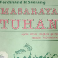Masaraya Tuhan-F.H. Saerang:  Pola dasar langkah gereja menuju kedewasaan