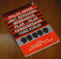 Dialog Antar Umat Beragama (W. Sairin): Membangun Pilar-Pilar Keindonesiaan Yang Kukuh