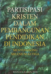 Partisipasi Kristen Dalam Pembangunan Pendidikan di Indonesia Menyongsong Milenium Ketiga