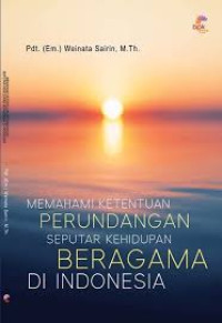 Memahami Ketentuan Perundangan (W. Sairin) Seputar Kehidupan Beragama di Indonesia