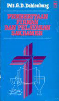 Pemberitaan Firman dan Pelayanan Sakramen by G.D. Dahlenburg