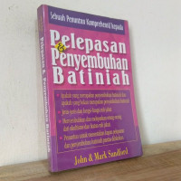 Sebuah Penuntun Komprehensif Kepada Pelepasan & Penyembuhan Batiniah By John Sandford (A Comprehensive Guide to Deliverance and Inner Healing)