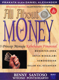 3 Prinsip Menuju Kebebasan Finansial 1 by Benny Santoso  (All About Money): Menuntun anda untuk mengalami kemerdekaan dalam hal keuangan