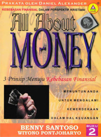 3 Prinsip Menuju Kebebasan Finansial 2 by Benny Santoso (All About Money): Menuntun anda untuk mengalami kemerdekaan dalam hal Keuangan