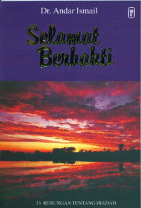 Selamat Berbakti by Andar Ismail:  33 Renungan Tentang Ibadah