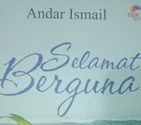 Selamat Berguna by Andar Ismail:  33 Renungan tentang Aktualisasi Diri