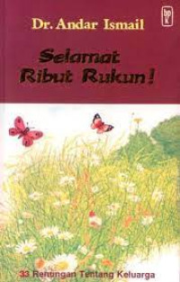 Selamat Ribut Rukun by Andar Ismail: 33 Renungan tentang Keluarga