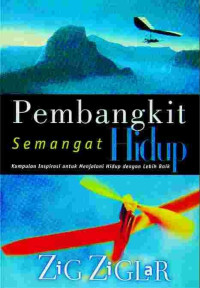 Pembangkit Semangat Hidup by Zig ZigLar (Life Lifters): Kumpulan Inspirasi untuk Menjalani Hidup dengan Lebih Baik