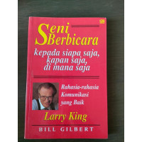 Seni Berbicara Kepada Siapa Saja, Kapan Saja, di Mana Saja: Rahasia-rahasia Komunikasi yang Baik