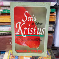 Setia di Dalam Kristus: Tafsiran I dan II Timotius, & Titus