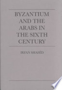 Byzantium and the Arabs I-1 (Ref) in the 6 Century- Political and Military History