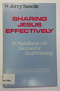 Sharing Jesus Effectively-J. Savelle: A Handbook On Successful Soul-Winning